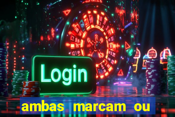 ambas marcam ou mais de 2.5 bet365